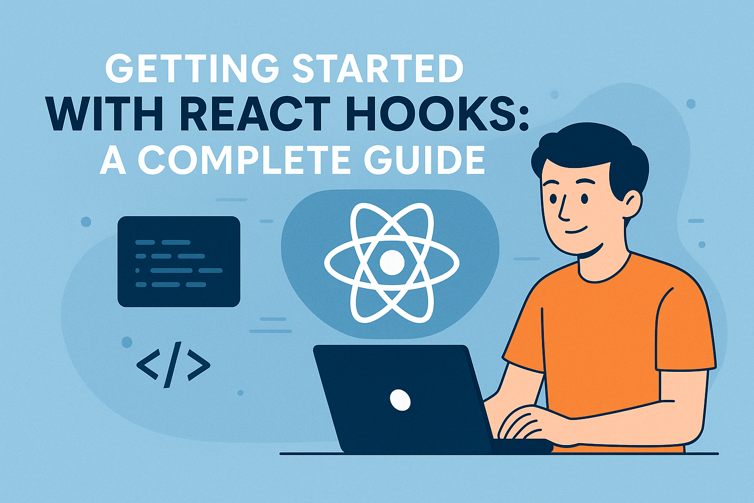 Getting Started with React Hooks: A Complete Guide