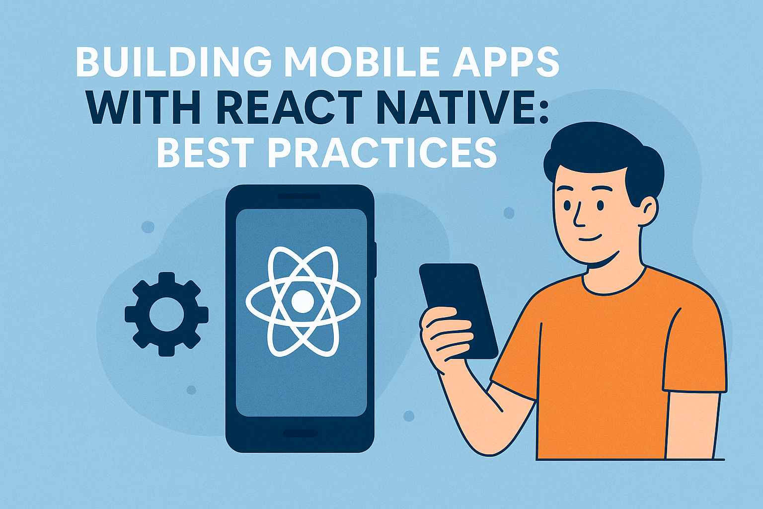 Building Mobile Apps with React Native: Best Practices